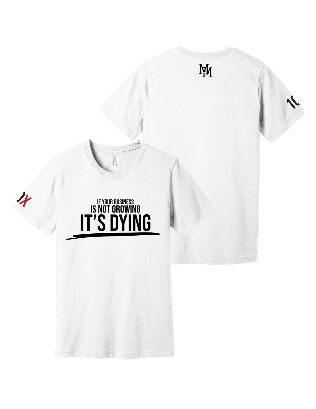 If Your Business Is Not Growing, It's Dying Tee