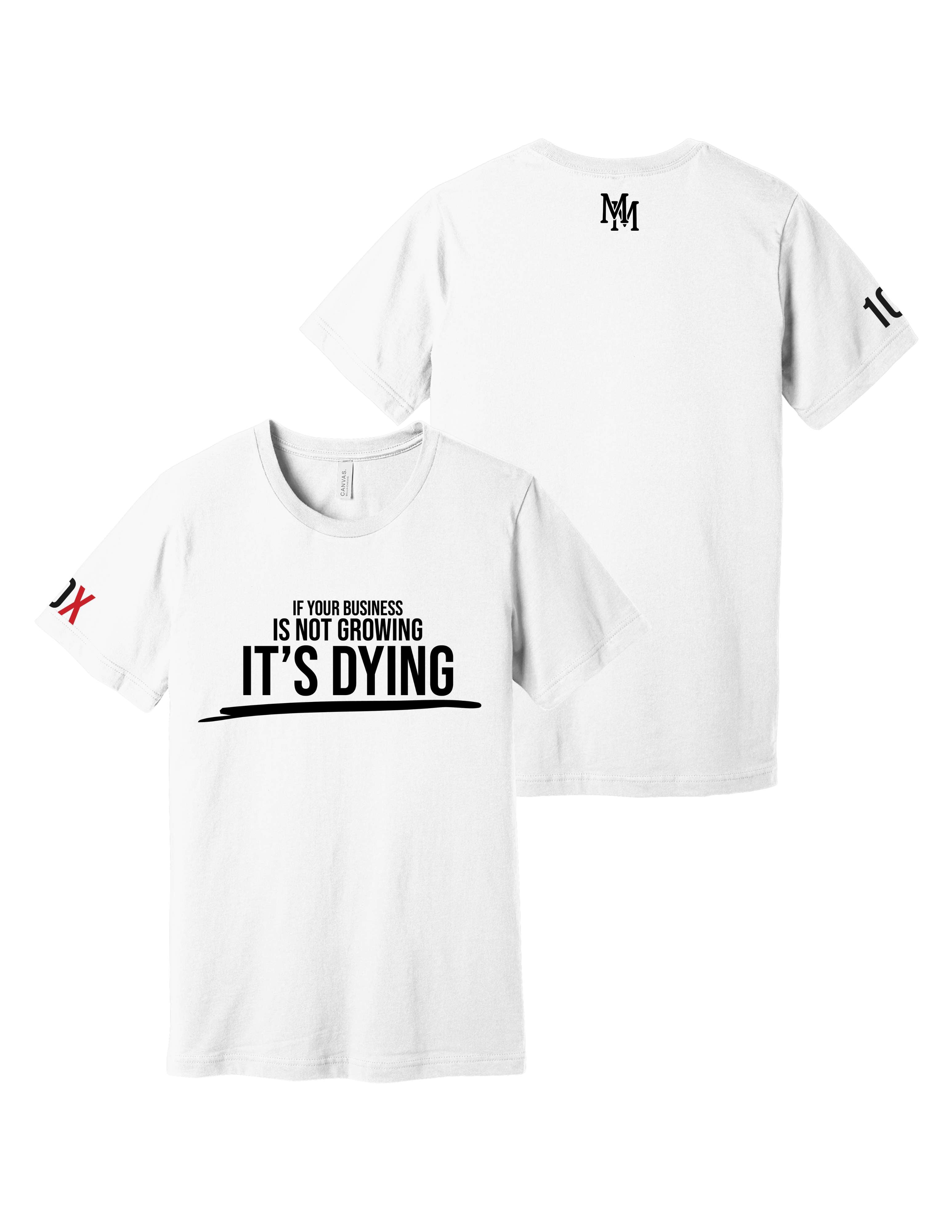 If Your Business Is Not Growing, It's Dying Tee